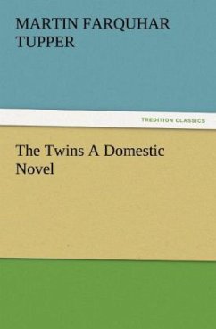 The Twins A Domestic Novel - Tupper, Martin Farquhar