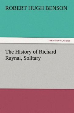 The History of Richard Raynal, Solitary (TREDITION CLASSICS)