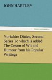 Yorkshire Ditties, Second Series To which is added The Cream of Wit and Humour from his Popular Writings