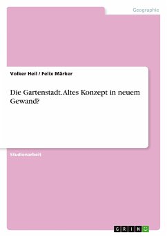 Die Gartenstadt. Altes Konzept in neuem Gewand? - Märker, Felix;Heil, Volker