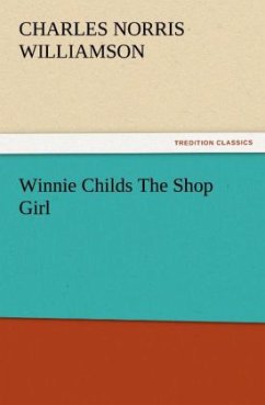 Winnie Childs The Shop Girl - Williamson, Charles Norris