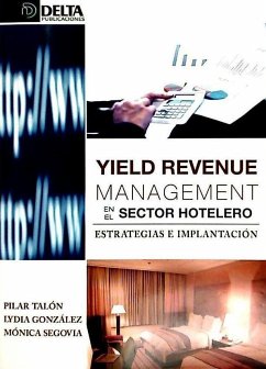 Yield revenue management en el sector hotelero : estrategias e implantación - González Serrano, Lydia; Talón Ballesteros, Pilar; Segovia Pérez, Mónica