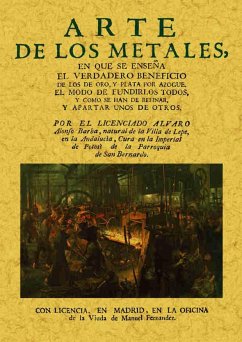 Arte de los metales, en que se enseña el verdadero beneficio de los de oro y plata por azogue - Alonso Barba, Álvaro