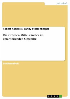 Die Größten Mittelständler im verarbeitenden Gewerbe - Stolzenberger, Sandy; Kaschke, Robert