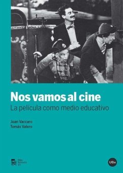 Nos vamos al cine : la película como medio educativo - Vaccaro Sánchez, Juan; Valero Martínez, Tomás