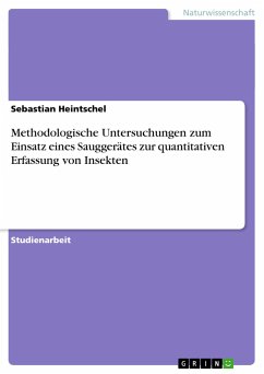 Methodologische Untersuchungen zum Einsatz eines Sauggerätes zur quantitativen Erfassung von Insekten - Heintschel, Sebastian