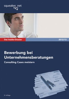 Das Insider-Dossier: Bewerbung bei der Unternehmensberatung - Consulting Cases meistern - Menden, Stefan