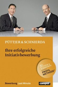 Ihre erfolgreiche Initiativbewerbung - Püttjer, Christian; Schnierda, Uwe