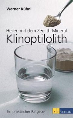 Heilen mit dem Zeolith-Mineral Klinoptilolith - Kühni, Werner