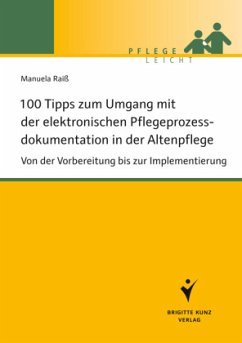 100 Tipps zum Umgang mit der elektronischen Pflegeprozessdokumentation in der Altenpflege - Raiß, Manuela