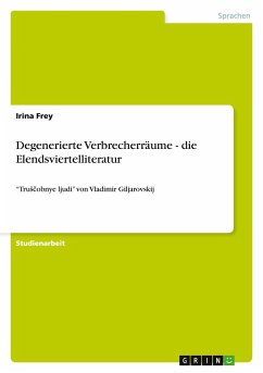 Degenerierte Verbrecherräume - die Elendsviertelliteratur - Frey, Irina