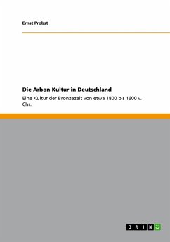 Die Arbon-Kultur in Deutschland - Probst, Ernst