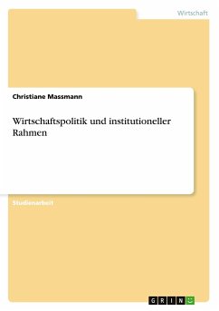 Wirtschaftspolitik und institutioneller Rahmen - Massmann, Christiane