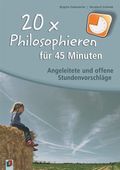 20 x Philosophieren für 45 Minuten - Schimek, Bernhard;Palmstorfer, Brigitte