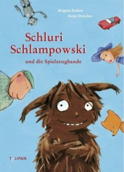 Schluri Schlampowski und die Spielzeugbande / Schluri Schlampowski Bd.1 - Endres, Brigitte