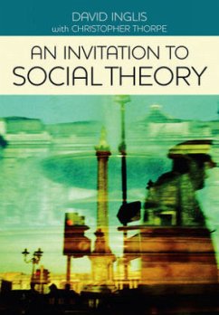 An Invitation to Social Theory - Inglis, David; Thorpe, Christopher