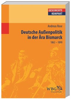 Deutsche Außenpolitik in der Ära Bismarck - Rose, Andreas
