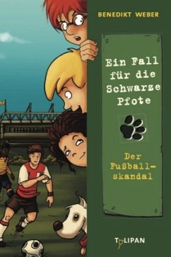 Der Fußballskandal / Ein Fall für die Schwarze Pfote Bd.4 - Weber, Benedikt
