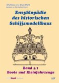 Boote und Kleinfahrzeuge / Enzyklopädie des historischen Schiffsmodellbaus Bd.5, Tl.1