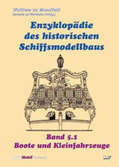 Boote und Kleinfahrzeuge / Enzyklopädie des historischen Schiffsmodellbaus Bd.5, Tl.1 - Mondfeld, Wolfram zu