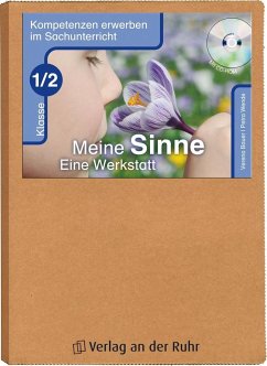 Kompetenzen erwerben im Sachunterricht: Meine Sinne - Eine Werkstatt Klasse 1/2 - Wende, Petra;Bauer, Verena