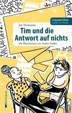 Tim und die Antwort auf nichts / Dramatiker erzählen für Kinder Bd.2 - Neumann, Jan