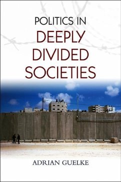 Politics in Deeply Divided Societies - Guelke, Adrian