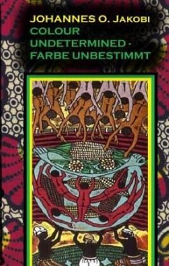 Colour Undetermined - Farbe unbestimmt - Jakobi, Johannes O.