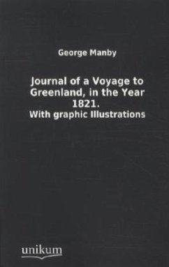 Journal of a Voyage to Greenland, in the Year 1821 - Manby, George W.