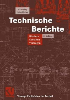 Technische Berichte: Gliedern - Gestalten - Vortragen (Viewegs Fachbücher der Technik)