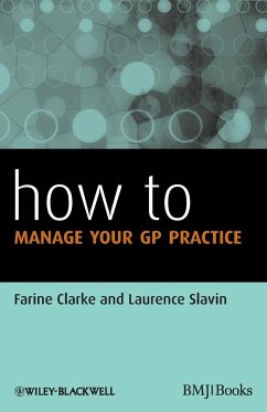 How to Manage Your GP Practice - Clarke, Farine; Slavin, Laurence
