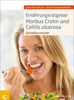 Ernährungsratgeber Morbus Crohn und Colitis ulcerosa - Müller, Sven-David;Weißenberger, Christiane