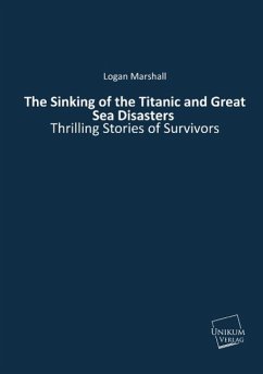 The Sinking of the Titanic and Great Sea Disasters - Marshall, Logan
