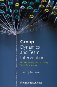 Group Dynamics and Team Interventions - Franz, Timothy M.