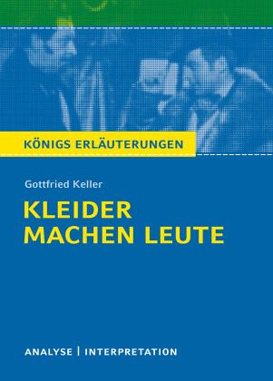 Kleider machen Leute von Gottfried Keller. Textanalyse und Interpretation  von Gottfried Keller - Schulbücher portofrei bei bücher.de