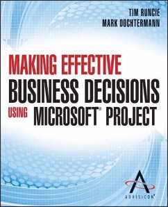 Making Effective Business Decisions Using Microsoft Project - Runcie, Tim; Dochtermann, Doc