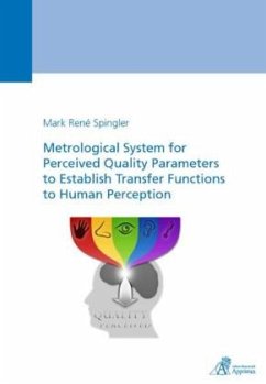 Metrological System for Perceived Quality Parameters to Establish Transfer Functions to Human Perception - Spingler, Mark René