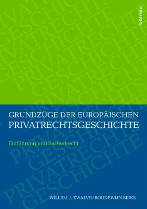 Grundzüge der europäischen Privatrechtsgeschichte Grundzüge der europäischen Privatrechtsgeschichte