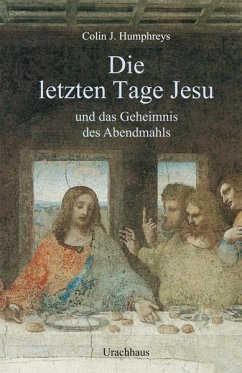 Die letzten Tage Jesu - Humphreys, Sir Colin J.;Humphreys, Colin J