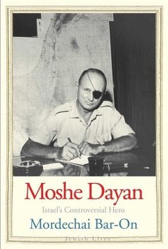 Moshe Dayan: Israel's Controversial Hero - Bar-On, Mordechai