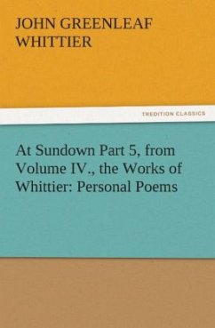 At Sundown Part 5, from Volume IV., the Works of Whittier: Personal Poems - Whittier, John Greenleaf