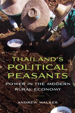 Thailandas Political Peasants: Power in the Modern Rural Economy - Walker, Andrew
