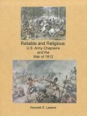 Reliable and Religious: U.S. Army Chaplains and the War of 1812: U.S. Army Chaplains and the War of 1812