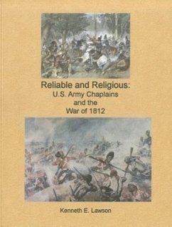 Reliable and Religious: U.S. Army Chaplains and the War of 1812 - Lawson, Kenneth E