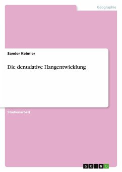 Die denudative Hangentwicklung - Kebnier, Sander