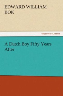 A Dutch Boy Fifty Years After - Bok, Edward William