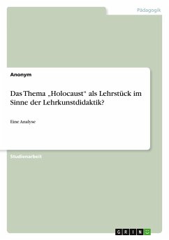 Das Thema ¿Holocaust¿ als Lehrstück im Sinne der Lehrkunstdidaktik?