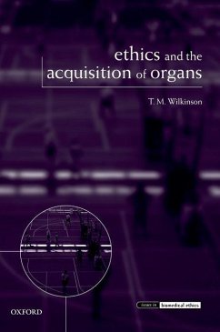Ethics and the Acquisition of Organs - Wilkinson, T. M.