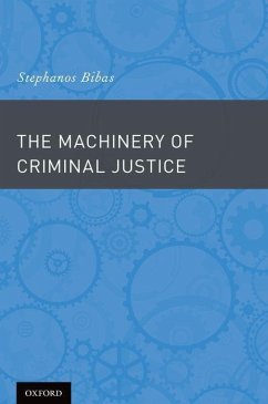 Machinery of Criminal Justice - Bibas, Stephanos