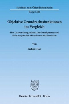 Objektive Grundrechtsfunktionen im Vergleich. - Tian, Lichun